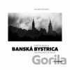 Banská Bystrica / Poézia svetla / The Poetry of Light - Eduard Genserek Banská Bystrica / Poézia svetla / The Poetry of Light - Eduard Genserek
