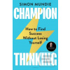 Champion Thinking : How… Champion Thinking : How…