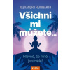 Všichni mi můžete… Všichni mi můžete…