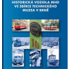 Historická vozidla MHD ve sbírce Technického muzea v Brně - Tomáš Kocman Historická vozidla MHD ve sbírce Technického muzea v Brně - Tomáš Kocman