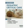 Case Studies in Pediatric Critical Care - P. J. Murphy, S. C. Marriage, P. J. Davis Case Studies in Pediatric Critical Care - P. J. Murphy, S. C. Marriage, P. J. Davis