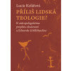 Příliš lidská teologie? - Lucie Kolářová Příliš lidská teologie? - Lucie Kolářová