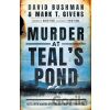 Murder at Teal's Pond - David Bushman, Mark T. Givens Murder at Teal's Pond - David Bushman, Mark T. Givens
