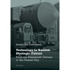 Technology in Russian Strategic Culture From the Nineteenth Century to the Present Day - Solovyeva Anzhelika Technology in Russian Strategic Culture From the Nineteenth Century to the Present Day - Solovyeva Anzhelika
