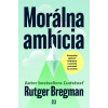 Morálna ambícia - Rutger Bregman Morálna ambícia - Rutger Bregman