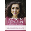 Končím so strachom a žijem odvážne - Zacharová Katarína Končím so strachom a žijem odvážne - Zacharová Katarína