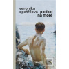 Počkej na moře (Veronika Opatřilová) Počkej na moře (Veronika Opatřilová)
