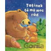 Tatínek tě má moc rád - Kristina Stephenson, Jilian Harker Tatínek tě má moc rád - Kristina Stephenson, Jilian Harker