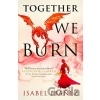 Together We Burn Together We Burn