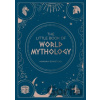 The Little Book of World Mythology: A Pocket Guide to Myths and Legends Bowstead Hannah The Little Book of World Mythology: A Pocket Guide to Myths and Legends Bowstead Hannah