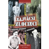 Najväčší zločinci nedávnej minulosti aj súčasnosti Najväčší zločinci nedávnej minulosti aj súčasnosti