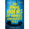 The Final Hours of Muriel Hinchcliffe - Claire Parkin The Final Hours of Muriel Hinchcliffe - Claire Parkin