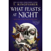 Sworn Soldier - What Feasts at Night - T. Kingfisher, Titan Books Ltd Sworn Soldier - What Feasts at Night - T. Kingfisher, Titan Books Ltd