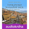 Toskánsko na každý den Toskánsko na každý den