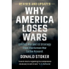 Why America Loses Wars Why America Loses Wars