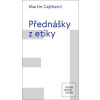 Přednášky z etiky (Martin Cajthaml) Přednášky z etiky (Martin Cajthaml)