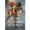 On the Shoulders of Giants - Umberto Eco On the Shoulders of Giants - Umberto Eco