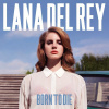 Lana Del Rey Born To Die Lana Del Rey Born To Die