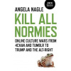 Kill All Normies Nagle Angela Kill All Normies Nagle Angela