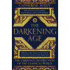 The Darkening Age - Catherine Nixey The Darkening Age - Catherine Nixey