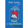 Muž v karanténě - Petr Vydra Muž v karanténě - Petr Vydra