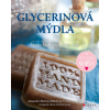 Glycerinová mýdla - Alexandra Martina Běhalová Glycerinová mýdla - Alexandra Martina Běhalová