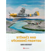 Stíhači nad východní frontou - Marek Brzkovský Stíhači nad východní frontou - Marek Brzkovský