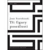 Tři figury posedlosti - Starobinski Jean Tři figury posedlosti - Starobinski Jean