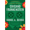 Chicano Frankenstein - Daniel A. Olivas Chicano Frankenstein - Daniel A. Olivas