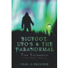 BIGFOOT, UFO's & THE PARANORMAL (PAUL G BUCKNER)(Brožovaná) BIGFOOT, UFO's & THE PARANORMAL (PAUL G BUCKNER)(Brožovaná)
