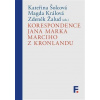 Korespondence Jana Marka Marciho z Kronlandu - Magda Králová, Kateřina Šolcová, Zdeněk Žalud Korespondence Jana Marka Marciho z Kronlandu - Magda Králová, Kateřina Šolcová, Zdeněk Žalud