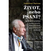 Život, nebo Psaní? Arnošt Lustig v rozhovorech, zamyšleních a literárních textech - Chateau Ladislava Život, nebo Psaní? Arnošt Lustig v rozhovorech, zamyšleních a literárních textech - Chateau Ladislava