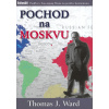 Pochod na Moskvu - Thomas J. Ward Pochod na Moskvu - Thomas J. Ward
