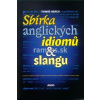 Sbírka anglických idiomů a slangu (Tomáš Hrách) Sbírka anglických idiomů a slangu (Tomáš Hrách)