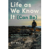 Life As We Know It (Can Be) - Bill Weir Life As We Know It (Can Be) - Bill Weir
