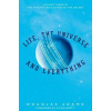 Life, the Universe and Everything Life, the Universe and Everything