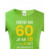 Dámske tričko k 60. narodeninám, Barva Zelená, Velikost M Bezvatriko.cz 0858 - 60