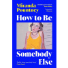 How to Be Somebody Else How to Be Somebody Else