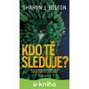 E-kniha Kdo tě sleduje? - Sharon J. Bolton E-kniha Kdo tě sleduje? - Sharon J. Bolton