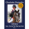 Dívka na tančícím koni - Charlotte Dujardin Dívka na tančícím koni - Charlotte Dujardin