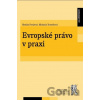 Evropské právo v praxi - Michaela Tronečková, Monika Forejtová Evropské právo v praxi - Michaela Tronečková, Monika Forejtová