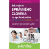 E-kniha Jak vybrat správného člověka na správné místo - František Bělohlávek E-kniha Jak vybrat správného člověka na správné místo - František Bělohlávek