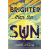 Brighter Than the Sun - Daniel Aleman Brighter Than the Sun - Daniel Aleman