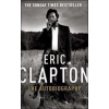 Eric Clapton: The Autobiography - Eric Clapton Eric Clapton: The Autobiography - Eric Clapton