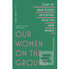 Our Women on the Ground Our Women on the Ground