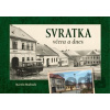 Svratka včera a dnes - Martin Mudroch Svratka včera a dnes - Martin Mudroch