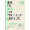 How to Win the Premier L… (Ian Graham) How to Win the Premier L… (Ian Graham)