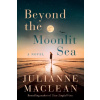 Beyond the Moonlit Sea - Julianne Maclean Beyond the Moonlit Sea - Julianne Maclean
