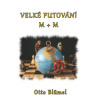 Velké putování M M Lodí z řeky Vltavy až do řeky Moravy - Blümel Otto Velké putování M M Lodí z řeky Vltavy až do řeky Moravy - Blümel Otto