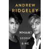 Wham! George & Me - The Sunday Times Bestseller Wham! George & Me - The Sunday Times Bestseller